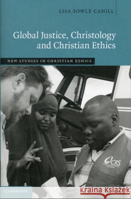 Global Justice, Christology and Christian Ethics Lisa Sowle Cahill 9781107028777  - książka