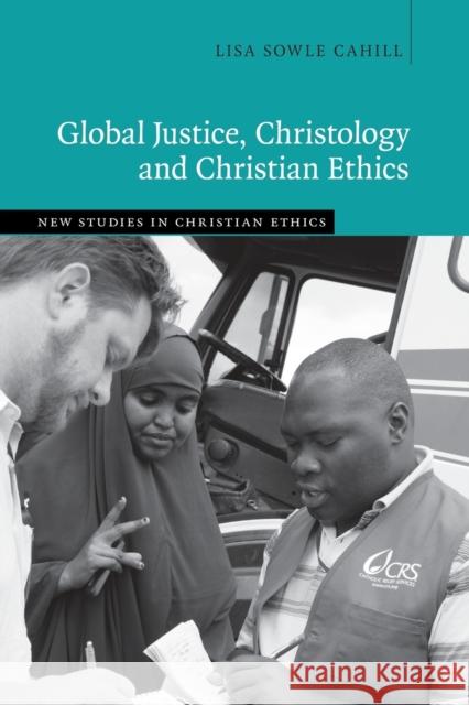 Global Justice, Christology and Christian Ethics Lisa Sowle Cahill 9781107515321 Cambridge University Press - książka