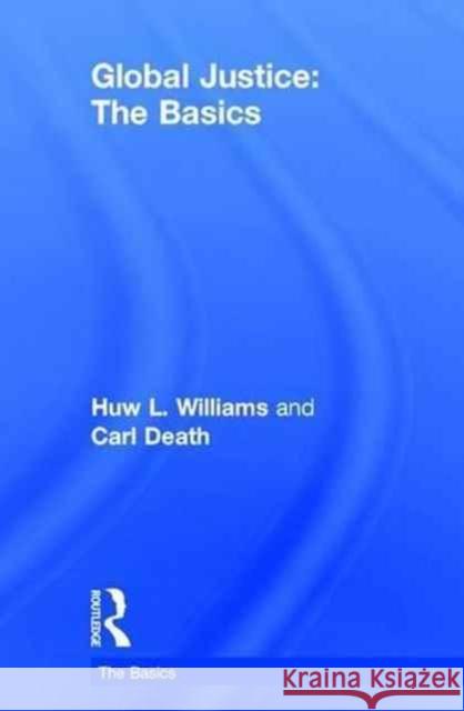 Global Justice: The Basics Huw Williams Carl Death 9781138816299 Routledge - książka