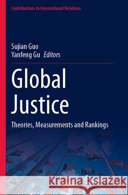 Global Justice: Theories, Measurements and Rankings Sujian Guo Yanfeng Gu 9789819584840 Springer - książka