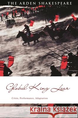Global King Lear: Crisis, Performance, Adaptation William R. Rampone David Schalkwyk Eric S. Mallin 9781350421493 Arden Shakespeare - książka
