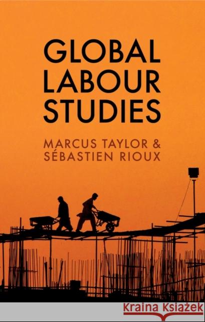 Global Labour Studies Marcus Taylor Sebastien Rioux 9781509504060 Polity Press - książka