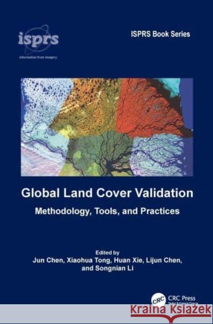 Global Land Cover Validation: Methodology, Tools, and Practices Jun Chen Xiaohua Tong Huan Xie 9781032903989 Taylor & Francis Ltd - książka