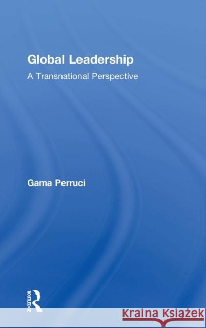 Global Leadership: A Transnational Perspective Gama Perruci 9781138061965 Routledge - książka