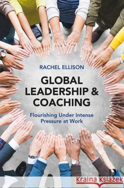 Global Leadership and Coaching: Flourishing Under Intense Pressure at Work Rachel Ellison 9781138564961 Routledge - książka