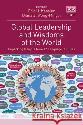 Global Leadership and Wisdoms of the World – Insights from 17 Language Cultures Eric H. Kessler, Diana J. Wong–mingji 9781803926100  - książka