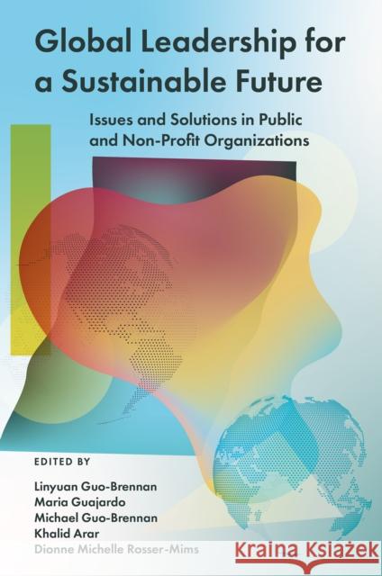 Global Leadership for a Sustainable Future Linyuan Guo-Brennan Maria Guajardo Michael Guo-Brennan 9781836626473 Emerald Publishing Limited - książka