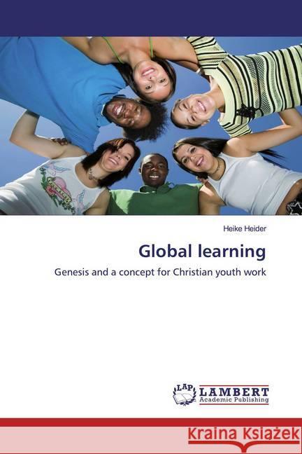 Global learning : Genesis and a concept for Christian youth work Heider, Heike 9786200562425 LAP Lambert Academic Publishing - książka