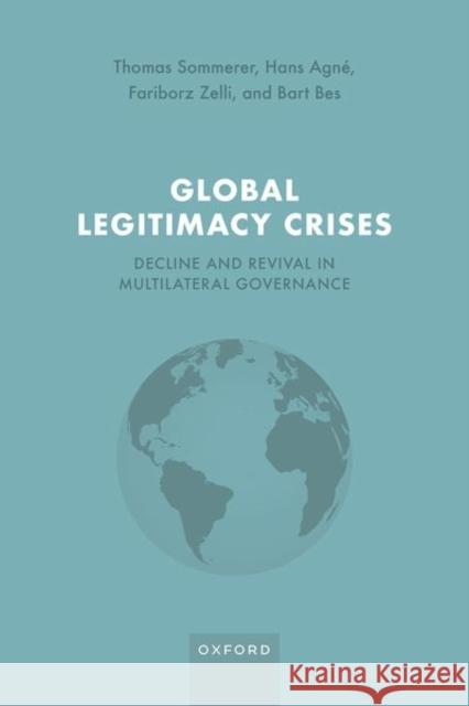 Global Legitimacy Crises: Decline and Revival in Multilateral Governance Bart (Postdoctoral Fellow, Postdoctoral Fellow, Lund University) Bes 9780192856326 Oxford University Press - książka