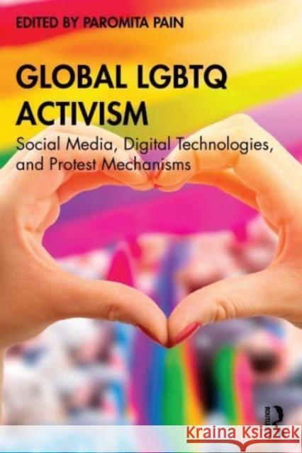 Global LGBTQ Activism: Social Media, Digital Technologies, and Protest Mechanisms Paromita Pain 9781032498560 Taylor & Francis Ltd - książka