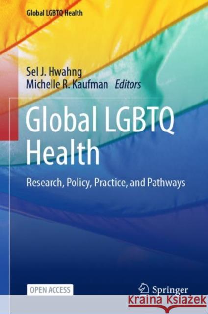 Global LGBTQ Health: Research, Policy, Practice, and Pathways  9783031362033 Springer International Publishing AG - książka