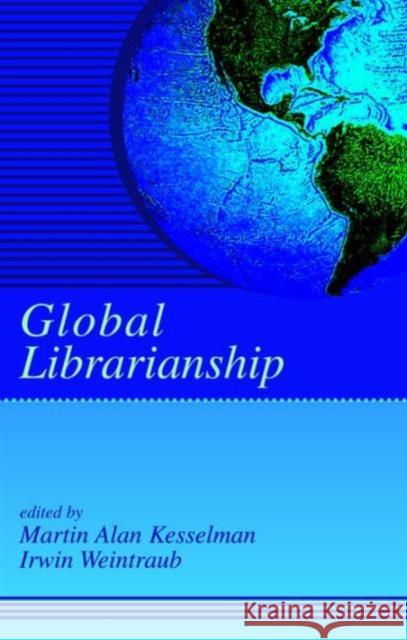 Global Librarianship Kesselman                                Martin Kesselman Irwin Weintraub 9780824709785 CRC - książka