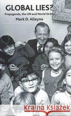 Global Lies?: Propaganda, the Un and World Order Alleyne, M. 9781403921000  - książka