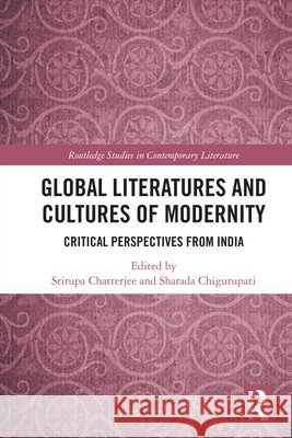 Global Literatures and Cultures of Modernity: Critical Perspectives from India  9781032635491 Taylor & Francis Ltd - książka