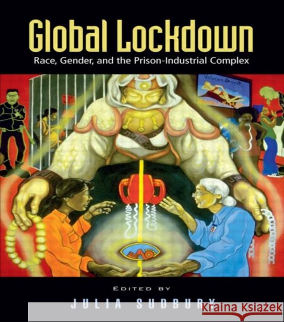 Global Lockdown : Race, Gender, and the Prison-Industrial Complex Julia Sudbury 9780415950565 Routledge - książka