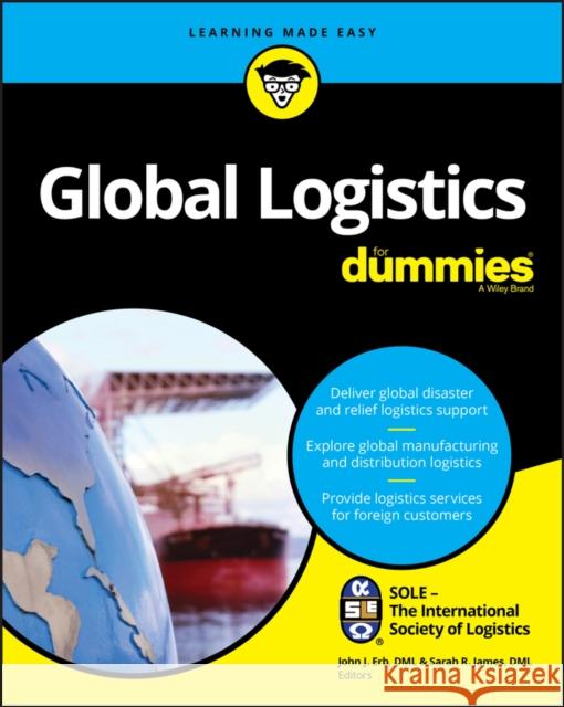 Global Logistics For Dummies SOLE - The International Society of Logistics 9781119212157 John Wiley & Sons Inc - książka