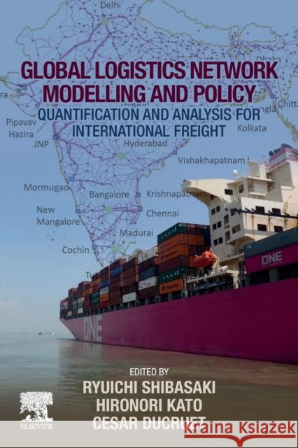 Global Logistics Network Modelling and Policy: Quantification and Analysis for International Freight Shibasaki, Ryuichi 9780128140604 Elsevier - książka