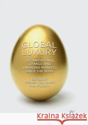 Global Luxury: Organizational Change and Emerging Markets Since the 1970s Donzé, Pierre-Yves 9789811353482 Palgrave MacMillan - książka