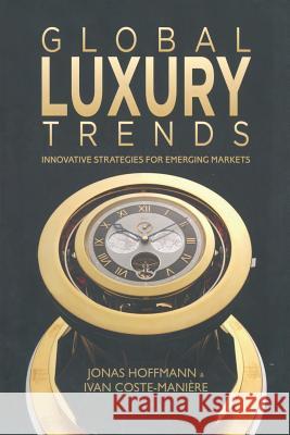 Global Luxury Trends: Innovative Strategies for Emerging Markets Hoffmann, J. 9781349449682 Palgrave Macmillan - książka