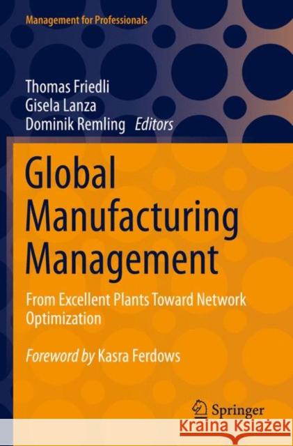 Global Manufacturing Management: From Excellent Plants Toward Network Optimization Friedli, Thomas 9783030727420 Springer International Publishing - książka