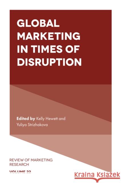 Global Marketing in Times of Disruption Kelly Hewett Yuliya Strizhakova 9781805922513 Emerald Publishing Limited - książka