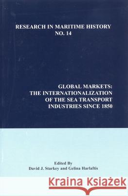 Global Markets: The Internationalization of the Sea Transport Industries Since 1850    9780968128848 International Maritime Economic History Assoc - książka