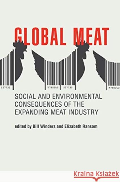 Global Meat: Social and Environmental Consequences of the Expanding Meat Industry Bill Winders Elizabeth Ransom Bill Winders 9780262537735 MIT Press Ltd - książka