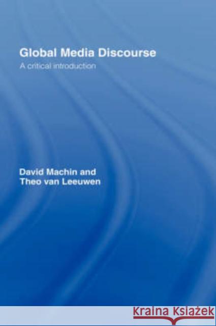 Global Media Discourse: A Critical Introduction Machin, David 9780415359450 Routledge - książka