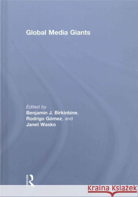 Global Media Giants Benjamin Birkinbine Rodrigo Gomez Janet Wasko 9781138927704 Routledge - książka