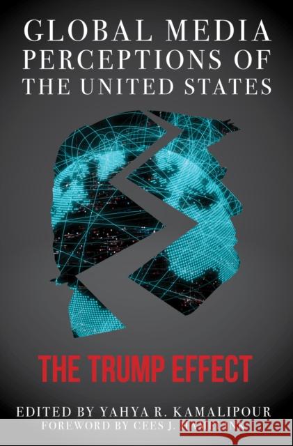 Global Media Perceptions of the United States: The Trump Effect Yahya R. Kamalipour Cees J. Hamelink 9781538142417 Rowman & Littlefield Publishers - książka