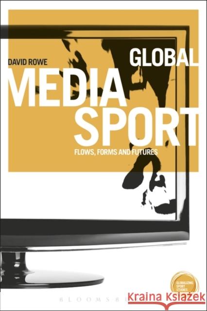 Global Media Sport: Flows, Forms and Futures Rowe, David 9781849660709  - książka