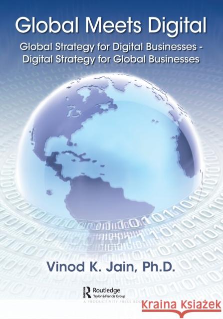Global Meets Digital: Global Strategy for Digital Businesses - Digital Strategy for Global Businesses Vinod Jain 9780367479077 Productivity Press - książka