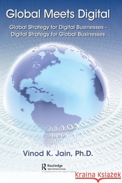 Global Meets Digital: Global Strategy for Digital Businesses - Digital Strategy for Global Businesses Vinod Jain 9780367479688 Productivity Press - książka