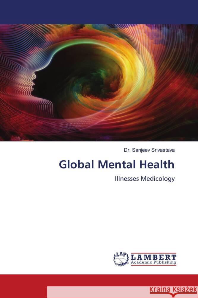 Global Mental Health Srivastava, Sanjeev 9786204735054 LAP Lambert Academic Publishing - książka