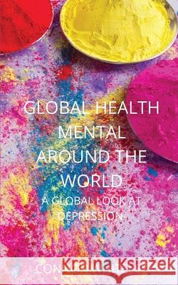 Global Mental Health: A Global Look At Depression Connor Whiteley 9781914081613 Cgd Publishing - książka