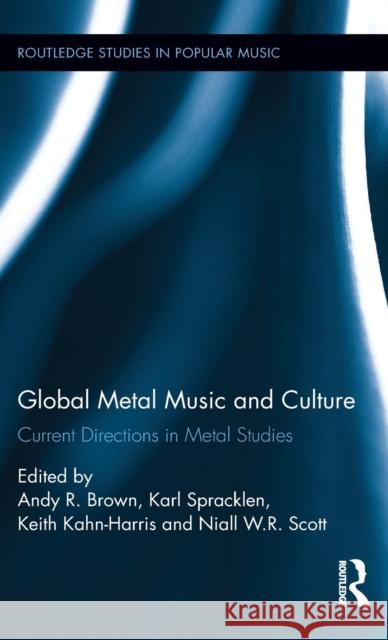 Global Metal Music and Culture: Current Directions in Metal Studies  9781138822382 Taylor & Francis Group - książka