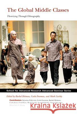 Global Middle Classes: Theorizing Through Ethnography Heiman, Rachel 9781934691533  - książka