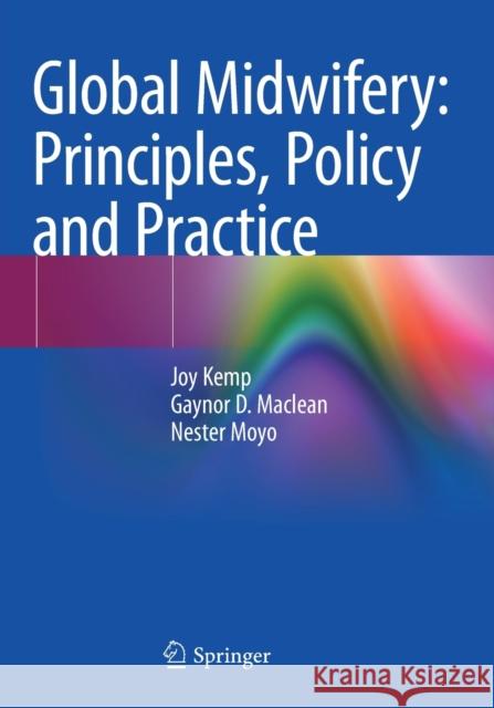 Global Midwifery: Principles, Policy and Practice Joy Kemp Gaynor D. MacLean Nester Moyo 9783030467678 Springer - książka