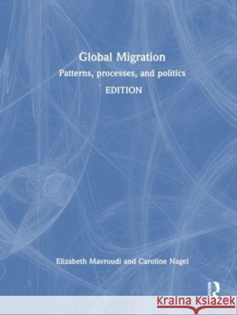 Global Migration: Patterns, Processes and Politics Mavroudi, Elizabeth 9780367422394 Taylor & Francis Ltd - książka