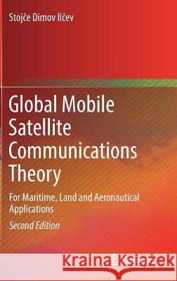 Global Mobile Satellite Communications Theory: For Maritime, Land and Aeronautical Applications Ilčev, Stojče Dimov 9783319391694 Springer - książka