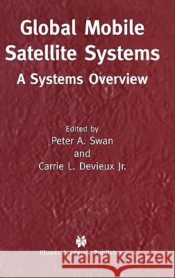 Global Mobile Satellite Systems: A Systems Overview Swan, Peter A. 9781402073847 Kluwer Academic Publishers - książka
