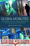 Global Mobilities: Refugees, Exiles, and Immigrants in Museums and Archives Amy Levin 9781138906327 Routledge