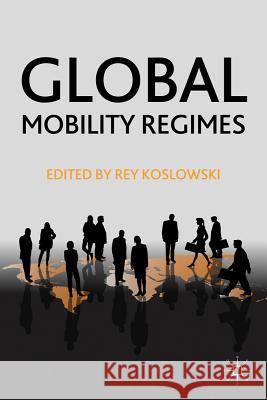 Global Mobility Regimes Rey Koslowski 9780230116924 Palgrave MacMillan - książka