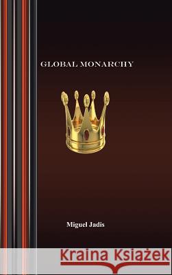 Global Monarchy and Oecumenism Miguel Jadis 9781463422196 Authorhouse - książka