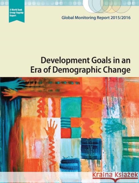 Global Monitoring Report 2015/2016: Development Goals in an Era of Demographic Change World Bank Group                         International Monetary Fund (IMF) 9781464806698 World Bank Publications - książka