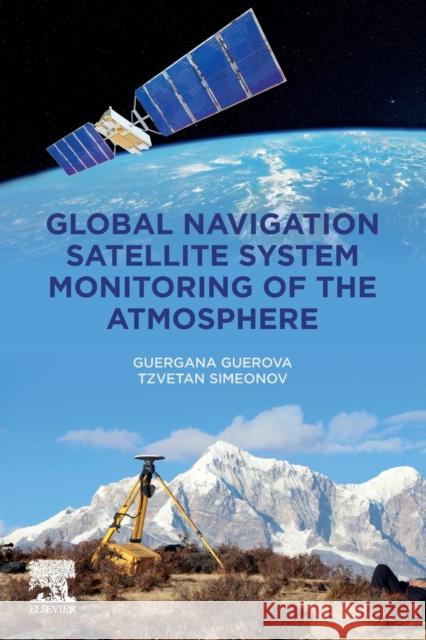 Global Navigation Satellite System Monitoring of the Atmosphere Guergana Guerova 9780128191521 Elsevier - książka