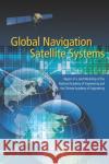 Global Navigation Satellite Systems : Report of a Joint Workshop of the National Academy of Engineering and the Chinese Academy of Engineering National Academy of Engineering 9780309222754 National Academies Press