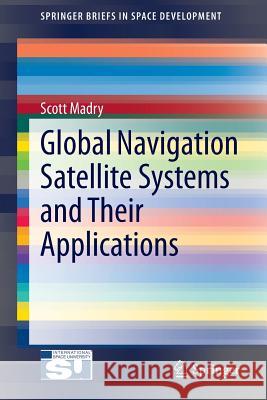 Global Navigation Satellite Systems and Their Applications Scott Madry 9781493926077 Springer - książka