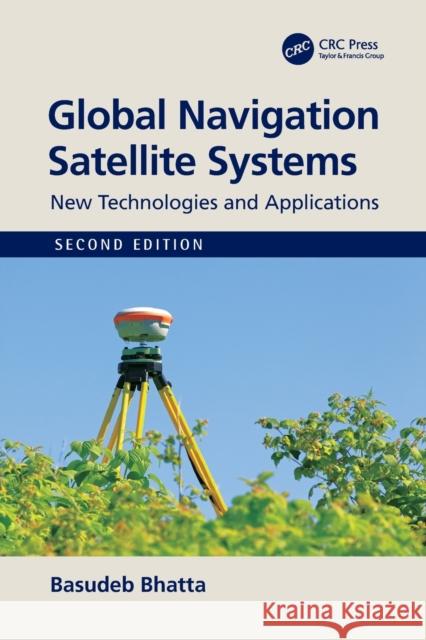 Global Navigation Satellite Systems: New Technologies and Applications Basudeb Bhatta 9780367709723 CRC Press - książka