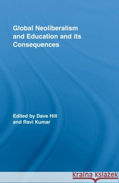 Global Neoliberalism and Education and its Consequences Dave Hill Hill Dave 9780415957748 Routledge - książka